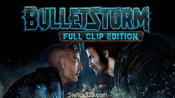 子弹风暴/Bulletstorm: Full Clip Edition