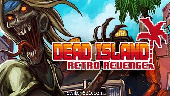死亡岛:复仇/Dead Island Retro Revenge