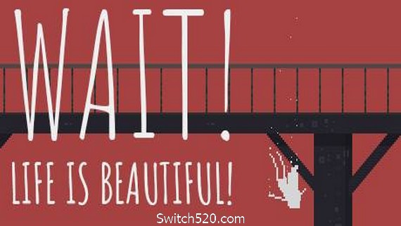 等等！生活是美好的！Wait! Life is beautiful!