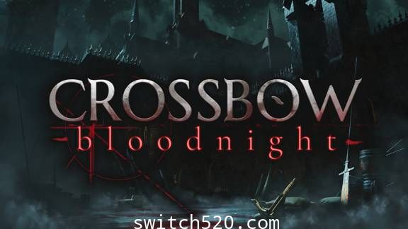 弩弓:血夜/英文版/本体+最新1.0.4升补/[NSP][魔改9.2]